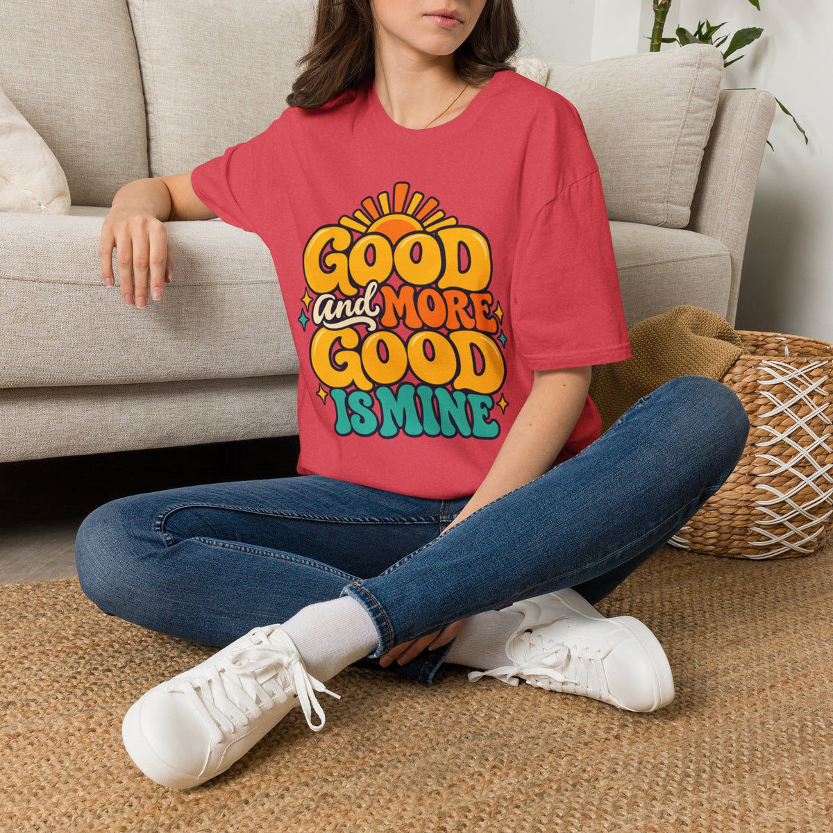Good and More Good Is Mine Positive Affirmation T-Shirt