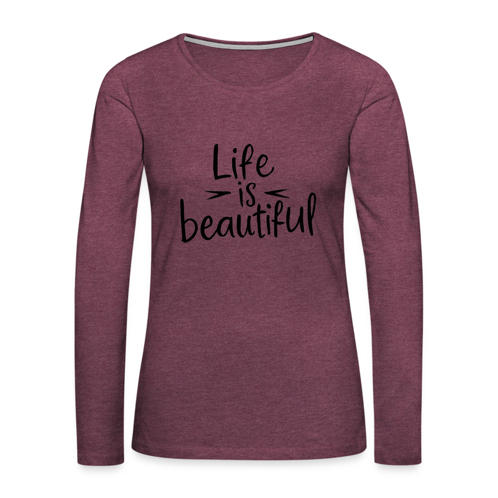 Life is Beautiful Women's Premium Long Sleeve T-Shirt - heather burgundy