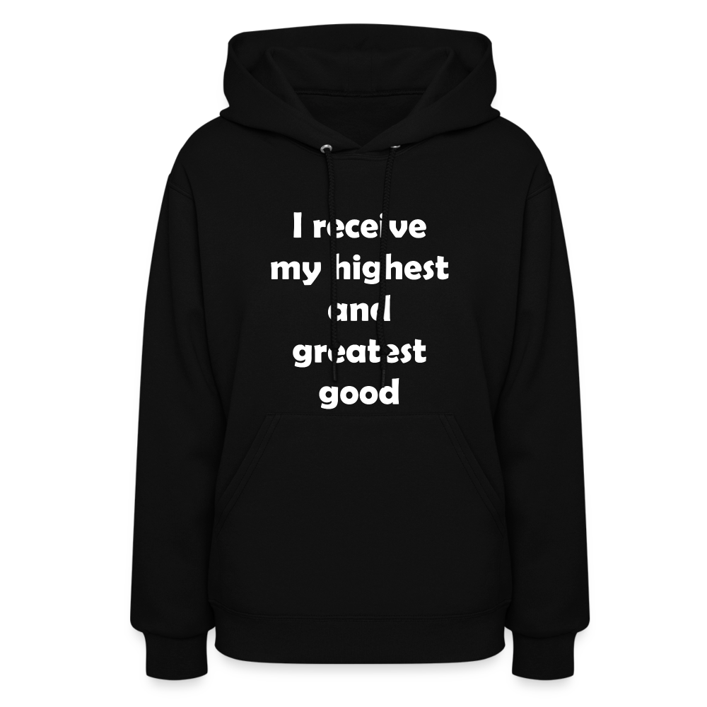 I Receive My Highest and Greatest Good Women's Hoodie - black