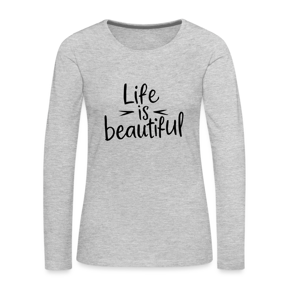 Life is Beautiful Women's Premium Long Sleeve T-Shirt - heather gray