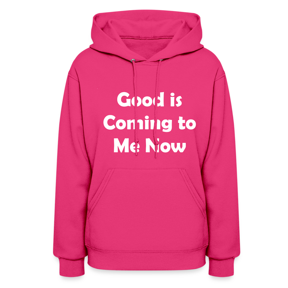 Good is Coming to Me Now Women's Hoodie - fuchsia