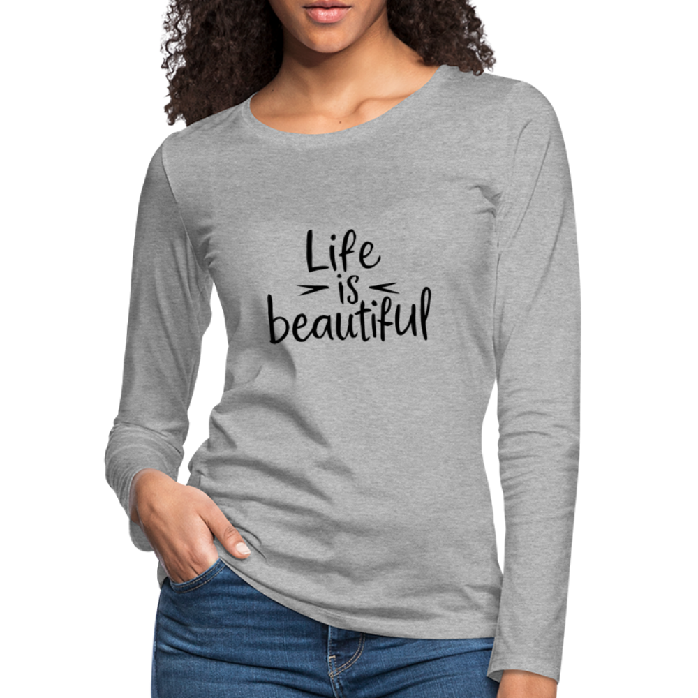 Life is Beautiful Women's Premium Long Sleeve T-Shirt - heather gray