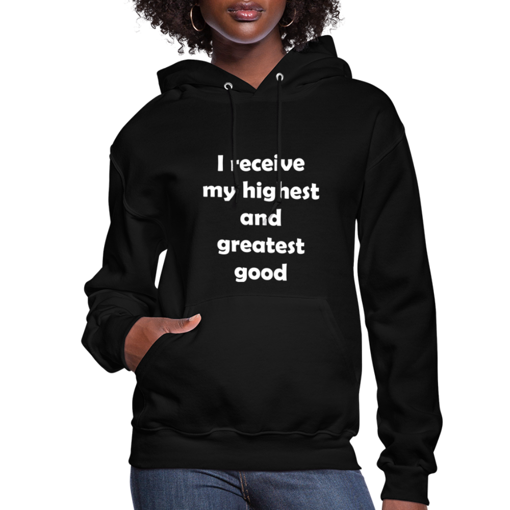 I Receive My Highest and Greatest Good Women's Hoodie - black