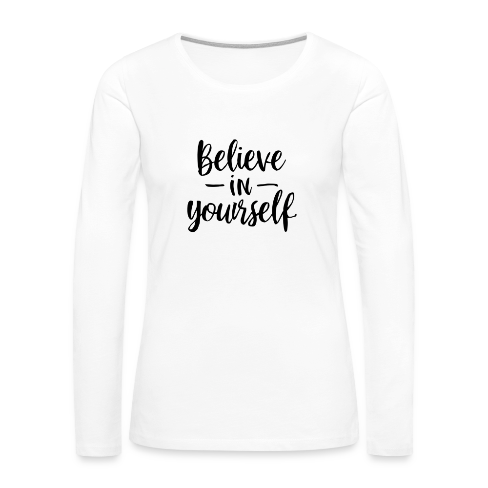 Believe in Yourself Premium Long Sleeve T-Shirt - white