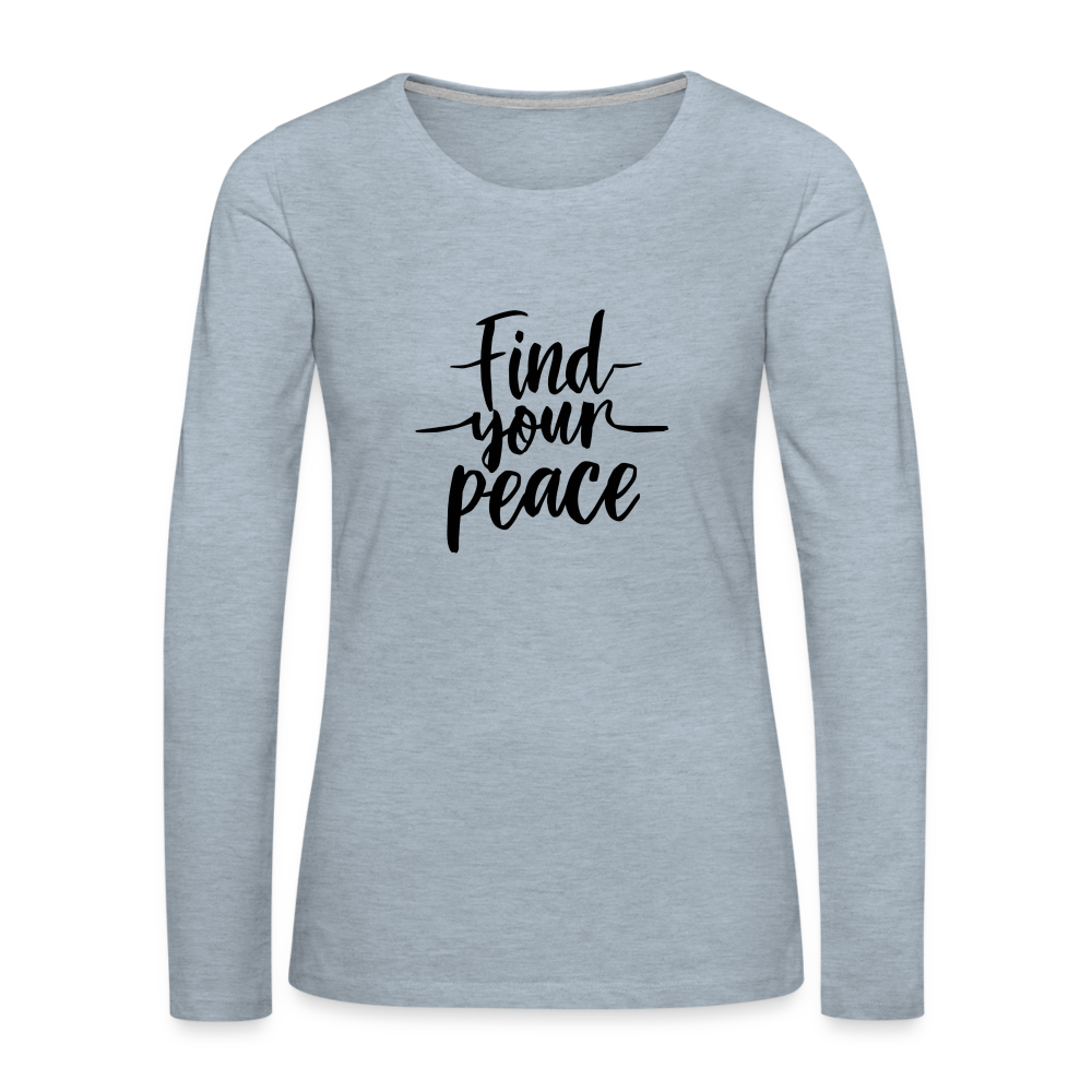 Find Your Peace Women's Premium Long Sleeve T-Shirt - heather ice blue