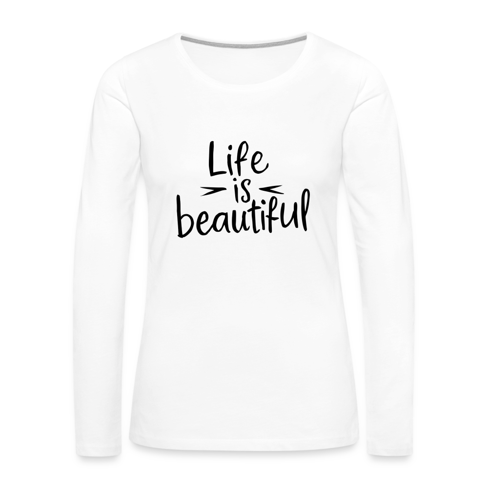 Life is Beautiful Women's Premium Long Sleeve T-Shirt - white