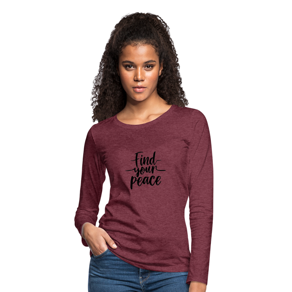 Find Your Peace Women's Premium Long Sleeve T-Shirt - heather burgundy