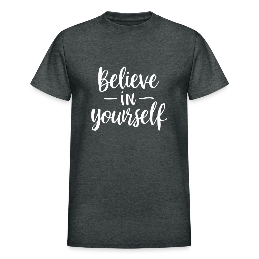 Believe in Yourself Gildan Ultra Cotton Adult T-Shirt - deep heather