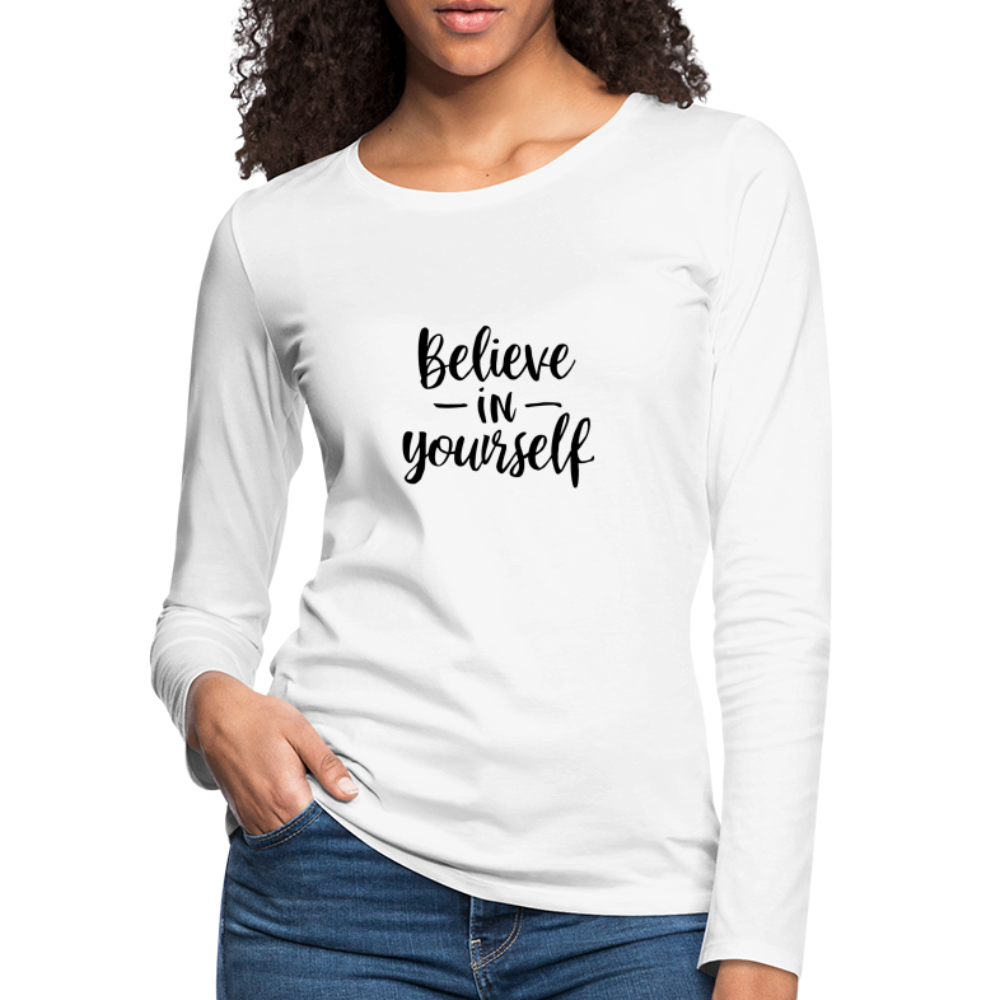 Believe in Yourself Premium Long Sleeve T-Shirt - white