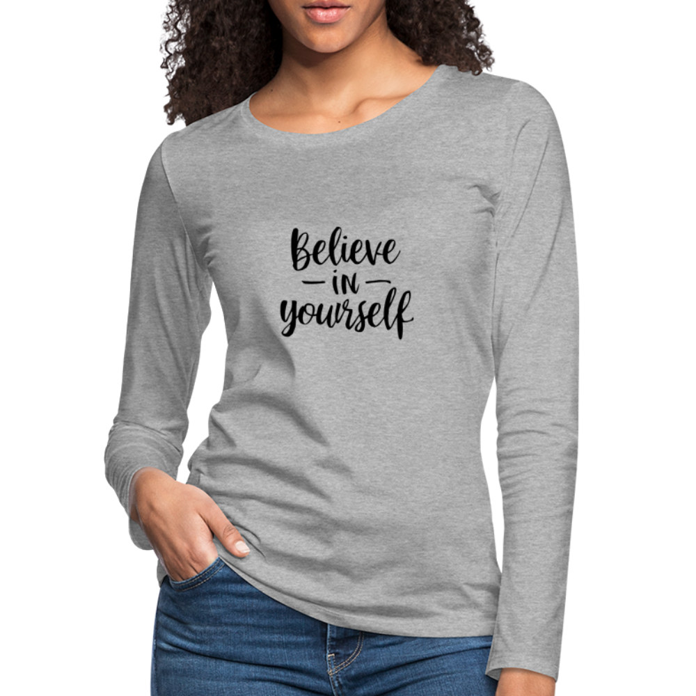 Believe in Yourself Premium Long Sleeve T-Shirt - heather gray