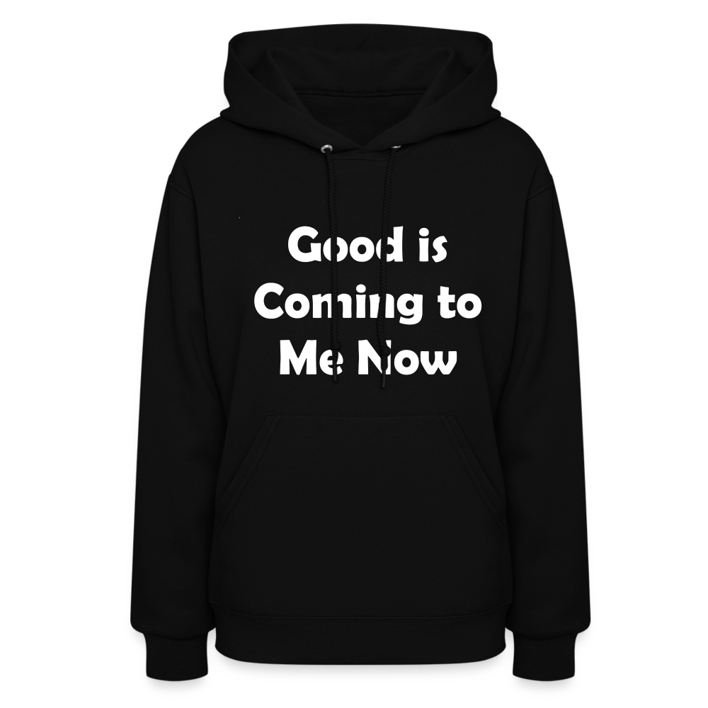 Good is Coming to Me Now Women's Hoodie - black